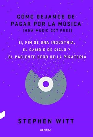 CÓMO DEJAMOS DE PAGAR POR LA MÚSICA | 9788494403378 | , STEPHEN WITT | Llibres Parcir | Librería Parcir | Librería online de Manresa | Comprar libros en catalán y castellano online