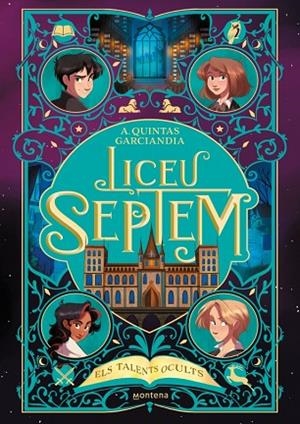 LICEU SEPTEM 1 - ELS TALENTS OCULTS | 9788410050556 | QUINTAS GARCIANDIA, A. | Llibres Parcir | Librería Parcir | Librería online de Manresa | Comprar libros en catalán y castellano online