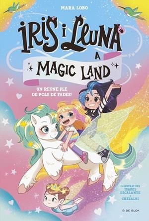 IRIS I LLUNA A MAGIC LAND 1 - UN REGNE PLE DE POLS DE FADES! | 9788419910981 | LOBO, MARA | Llibres Parcir | Librería Parcir | Librería online de Manresa | Comprar libros en catalán y castellano online
