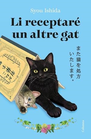 LI RECEPTARÉ UN ALTRE GAT | 9788466434973 | ISHIDA, SYOU | Llibres Parcir | Llibreria Parcir | Llibreria online de Manresa | Comprar llibres en català i castellà online