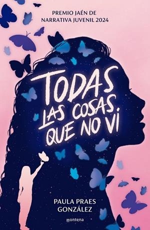 TODAS LAS COSAS QUE NO VI (PREMIO JAÉN DE NARRATIVA JUVENIL 2024) | 9788410050853 | PRAES GONZÁLEZ, PAULA | Llibres Parcir | Librería Parcir | Librería online de Manresa | Comprar libros en catalán y castellano online