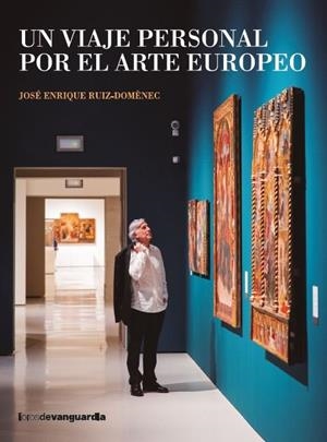 UN VIAJE PERSONAL POR EL ARTE EUROPEO | 9788418604553 | RUIZ-DOMÈNEC, JOSÉ ENRIQUE | Llibres Parcir | Llibreria Parcir | Llibreria online de Manresa | Comprar llibres en català i castellà online