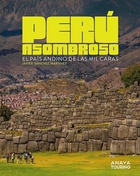 PERÚ ASOMBROSO | 9791387915018 | SÁNCHEZ MARTÍNEZ, JAVIER | Llibres Parcir | Librería Parcir | Librería online de Manresa | Comprar libros en catalán y castellano online