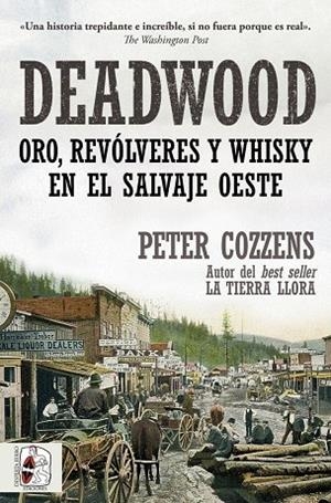 DEADWOOD. ORO, REVÓLVERES Y WHISKY EN EL SALVAJE OESTE | 9791399078817 | COZZENS, PETER | Llibres Parcir | Llibreria Parcir | Llibreria online de Manresa | Comprar llibres en català i castellà online