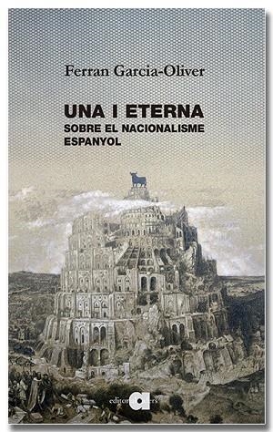 UNA I ETERNA. SOBRE EL NACIONALISME ESPANYOL | 9791387680213 | GARCIA-OLIVER I GARCIA, FERRAN | Llibres Parcir | Llibreria Parcir | Llibreria online de Manresa | Comprar llibres en català i castellà online