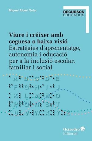 VIURE I CRÉIXER AMB CEGUESA O BAIXA VISIÓ | 9788410792166 | SOLER, MIQUEL ALBERT | Llibres Parcir | Llibreria Parcir | Llibreria online de Manresa | Comprar llibres en català i castellà online