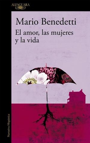 EL AMOR, LAS MUJERES Y LA VIDA | 9788420477343 | BENEDETTI, MARIO | Llibres Parcir | Llibreria Parcir | Llibreria online de Manresa | Comprar llibres en català i castellà online