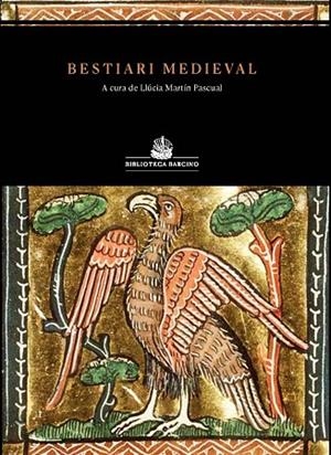 BESTIARI MEDIEVAL | 9788472269057 | , ANÒNIM / MARTÍN, LLÚCIA | Llibres Parcir | Librería Parcir | Librería online de Manresa | Comprar libros en catalán y castellano online