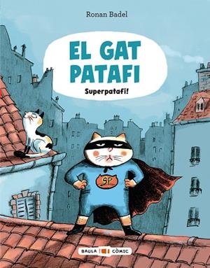 EL GAT PATAFI. SUPERPATAFI! | 9788447955695 | BADEL, RONAN | Llibres Parcir | Llibreria Parcir | Llibreria online de Manresa | Comprar llibres en català i castellà online
