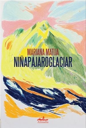 NIÑAPÁJAROGLACIAR | 9788412957105 | MATIJA, MARIANA | Llibres Parcir | Llibreria Parcir | Llibreria online de Manresa | Comprar llibres en català i castellà online