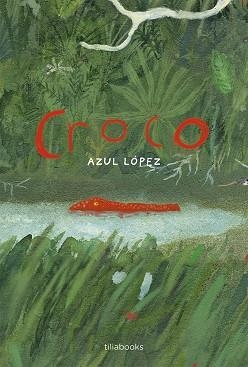 CROCO | 9791399184709 | LÓPEZ, AZUL | Llibres Parcir | Llibreria Parcir | Llibreria online de Manresa | Comprar llibres en català i castellà online