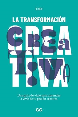 LA TRANSFORMACIÓN CREATIVA | 9788425234163 | BRU, ÍO | Llibres Parcir | Librería Parcir | Librería online de Manresa | Comprar libros en catalán y castellano online