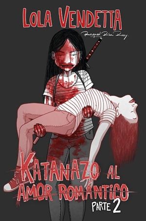 LOLA VENDETTA: KATANAZO AL AMOR ROMÁNTICO. PARTE II | 9791387780999 | RIBA ROSSY, RAQUEL | Llibres Parcir | Librería Parcir | Librería online de Manresa | Comprar libros en catalán y castellano online