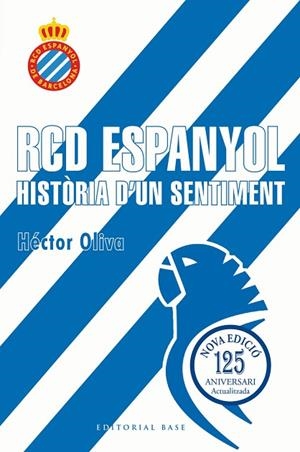 RCD ESPANYOL. HISTÒRIA D'UN SENTIMENT (EDICIÓ 125 ANYS) | 9791387728335 | OLIVA CAMPS, HÈCTOR | Llibres Parcir | Llibreria Parcir | Llibreria online de Manresa | Comprar llibres en català i castellà online
