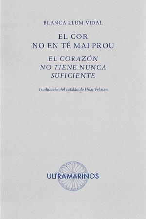 EL COR NO EN TÉ MAI PROU · EL CORAZÓN NO TIENE NUNCA SUFICIENTE | 9788412816310 | LLUM VIDAL, BLANCA | Llibres Parcir | Llibreria Parcir | Llibreria online de Manresa | Comprar llibres en català i castellà online