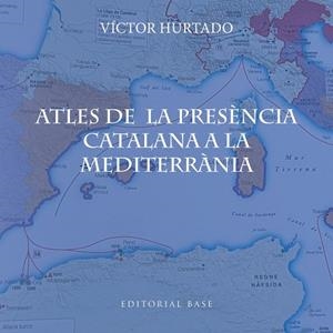 ATLES DE LA PRESÈNCIA CATALANA A LA MEDITERRÀNIA | 9791387728182 | HURTADO CUEVAS, VICTOR | Llibres Parcir | Llibreria Parcir | Llibreria online de Manresa | Comprar llibres en català i castellà online