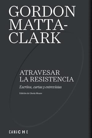 ATRAVESAR LA RESISTENCIA | 9788412978766 | MATTA-CLARK, GORDON | Llibres Parcir | Llibreria Parcir | Llibreria online de Manresa | Comprar llibres en català i castellà online