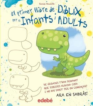EL PRIMER LLIBRE DE DIBUIX PER A INFANTS I ADULTS | 9788468357119 | HOWARD, DANIEL | Llibres Parcir | Llibreria Parcir | Llibreria online de Manresa | Comprar llibres en català i castellà online