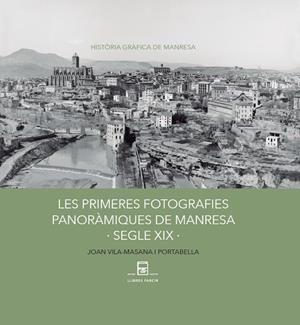 LES PRIMERES FOTOGRAFIES PANORÀMIQUES DE MANRESA. SEGLE XIX | 9791388199035 | JOAN VILA-MASANA | Llibres Parcir | Librería Parcir | Librería online de Manresa | Comprar libros en catalán y castellano online