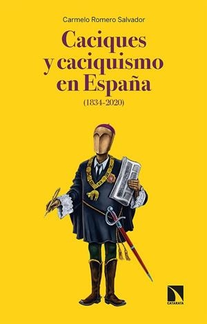 CACIQUES Y CACIQUISMO EN ESPAÑA (1834-2020) | 9788413522128 | ROMERO SALVADOR, CARMELO | Llibres Parcir | Librería Parcir | Librería online de Manresa | Comprar libros en catalán y castellano online