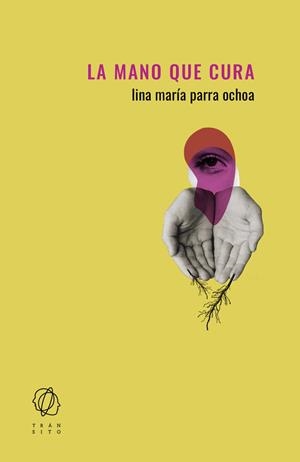 LA MANO QUE CURA | 9788412652802 | PARRA OCHOA, LINA MARÍA | Llibres Parcir | Librería Parcir | Librería online de Manresa | Comprar libros en catalán y castellano online
