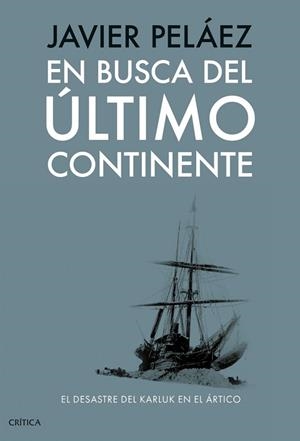 EN BUSCA DEL ÚLTIMO CONTINENTE | 9788491998433 | PELÁEZ, JAVIER | Llibres Parcir | Librería Parcir | Librería online de Manresa | Comprar libros en catalán y castellano online