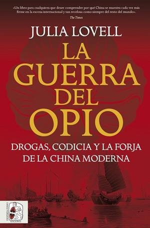 LA GUERRA DEL OPIO. DROGAS, CODICIA Y LA FORJA DE LA CHINA MODERNA | 9791399078992 | LOVELL, JULIA | Llibres Parcir | Llibreria Parcir | Llibreria online de Manresa | Comprar llibres en català i castellà online