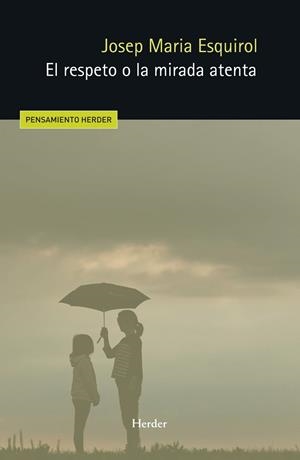 EL RESPETO O LA MIRADA ATENTA | 9788425453052 | ESQUIROL, JOSEP MARIA | Llibres Parcir | Librería Parcir | Librería online de Manresa | Comprar libros en catalán y castellano online
