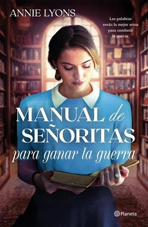 MANUAL DE SEÑORITAS PARA GANAR LA GUERRA | 9788408320579 | LYONS, ANNIE | Llibres Parcir | Llibreria Parcir | Llibreria online de Manresa | Comprar llibres en català i castellà online