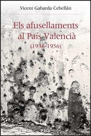ELS AFUSELLAMENTS AL PAÍS VALENCIÀ (1938-1956) | 9788437067926 | GABARDA CEBELLÁN, VICENT | Llibres Parcir | Llibreria Parcir | Llibreria online de Manresa | Comprar llibres en català i castellà online