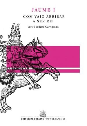 COM VAIG ARRIBAR A SER REI | 9788472268562 | , JAUME I | Llibres Parcir | Llibreria Parcir | Llibreria online de Manresa | Comprar llibres en català i castellà online