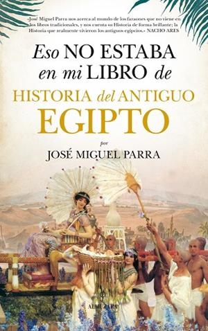 ESO NO ESTABA EN MI LIBRO DE HISTORIA DEL ANTIGUO EGIPTO | 9788416776160 | , JOSÉ MIGUEL PARRA ORTIZ | Llibres Parcir | Llibreria Parcir | Llibreria online de Manresa | Comprar llibres en català i castellà online
