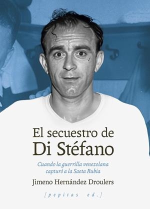 EL SECUESTRO DE DI STÉFANO | 9788410476462 | HERNÁNDEZ DROULERS, JIMENO | Llibres Parcir | Llibreria Parcir | Llibreria online de Manresa | Comprar llibres en català i castellà online
