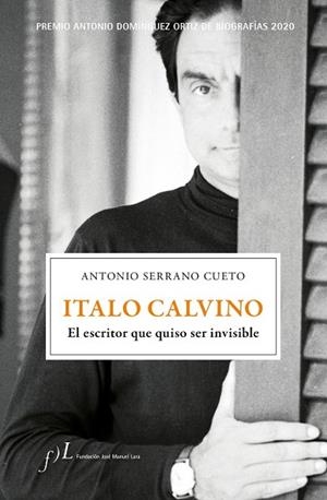 ITALO CALVINO. EL ESCRITOR QUE QUISO SER INVISIBLE | 9788417453510 | SERRANO CUETO, ANTONIO | Llibres Parcir | Llibreria Parcir | Llibreria online de Manresa | Comprar llibres en català i castellà online