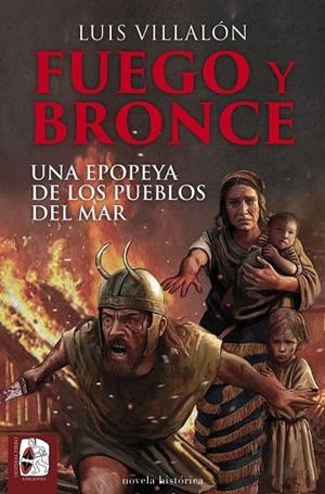 FUEGO Y BRONCE. UNA EPOPEYA DE LOS PUEBLOS DEL MAR | 9791399078978 | VILLALÓN, LUIS | Llibres Parcir | Llibreria Parcir | Llibreria online de Manresa | Comprar llibres en català i castellà online