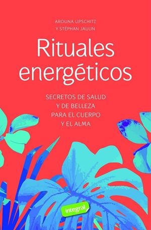 RITUALES ENERGÉTICOS | 9788491182528 | JAULIN, STEPHAN / LIPSCHITZ, AROUNA | Llibres Parcir | Llibreria Parcir | Llibreria online de Manresa | Comprar llibres en català i castellà online