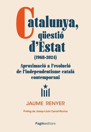 CATALUNYA, QU¨ESTIÓ D'ESTAT (1968-2024) | 9788413036724 | RENYER ALIMBAU, JAUME | Llibres Parcir | Llibreria Parcir | Llibreria online de Manresa | Comprar llibres en català i castellà online