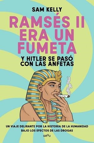 RAMSÉS II ERA UN FUMETA (Y HITLER SE PASÓ CON LAS ANFETAS) | 9791387724245 | KELLY, SAM | Llibres Parcir | Librería Parcir | Librería online de Manresa | Comprar libros en catalán y castellano online