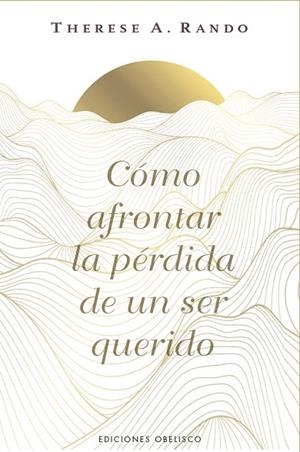 CÓMO AFRONTAR LA PÉRDIDA DE UN SER QUERIDO | 9788411723862 | RANDO, THERESE A. | Llibres Parcir | Llibreria Parcir | Llibreria online de Manresa | Comprar llibres en català i castellà online