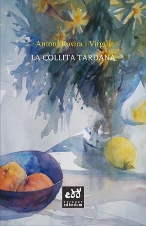 LA COLLITA TARDANA | 9788494315893 | ROVIRA I VIRGILI, ANTONI | Llibres Parcir | Llibreria Parcir | Llibreria online de Manresa | Comprar llibres en català i castellà online