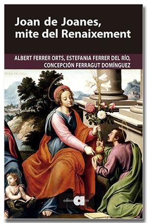JOAN DE JOANES, MITE DEL RENAIXEMENT | 9791387680251 | FERRER ORTS, ALBERT/FERRER DEL RÍO, ESTEFANIA/FERRAGUT DOMÍNGUEZ, CONCEPCIÓN | Llibres Parcir | Llibreria Parcir | Llibreria online de Manresa | Comprar llibres en català i castellà online
