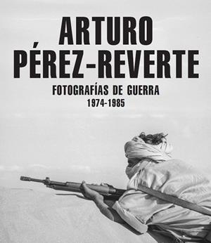 FOTOGRAFÍAS DE GUERRA (1974-1985) | 9791387960148 | PÉREZ-REVERTE, ARTURO | Llibres Parcir | Llibreria Parcir | Llibreria online de Manresa | Comprar llibres en català i castellà online