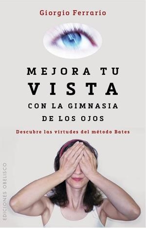 MEJORA TU VISTA CON LA GIMNASIA DE LOS OJOS | 9788416192212 | FERRARIO, GIORGIO | Llibres Parcir | Llibreria Parcir | Llibreria online de Manresa | Comprar llibres en català i castellà online