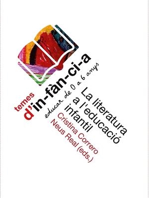 LA LITERATURA A L'EDUCACIÓ INFANTIL | 9788494529061 | CORRERO IGLESIAS, CRISTINA / REAL MERCADAL, NEUS | Llibres Parcir | Llibreria Parcir | Llibreria online de Manresa | Comprar llibres en català i castellà online