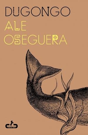 DUGONGO | 9788417417925 | OSEGUERA, ALE | Llibres Parcir | Llibreria Parcir | Llibreria online de Manresa | Comprar llibres en català i castellà online