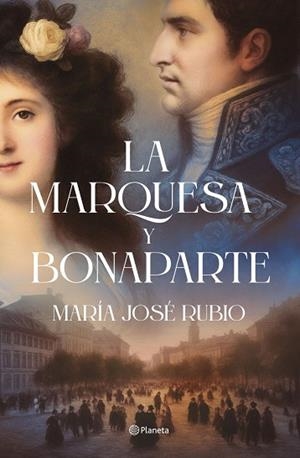 LA MARQUESA Y BONAPARTE | 9788408313724 | , MARÍA JOSÉ RUBIO / RUBIO, MARÍA JOSÉ | Llibres Parcir | Librería Parcir | Librería online de Manresa | Comprar libros en catalán y castellano online