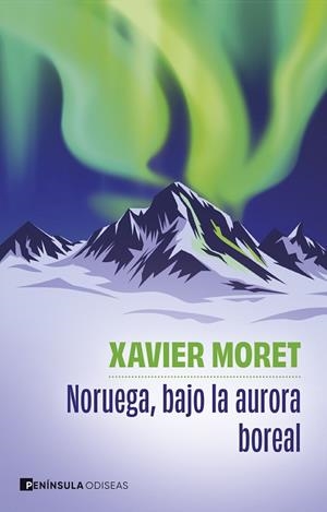 NORUEGA, BAJO LA AURORA BOREAL | 9788411005098 | MORET, XAVIER | Llibres Parcir | Librería Parcir | Librería online de Manresa | Comprar libros en catalán y castellano online