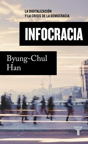 INFOCRACIA | 9788430624898 | HAN, BYUNG-CHUL | Llibres Parcir | Librería Parcir | Librería online de Manresa | Comprar libros en catalán y castellano online
