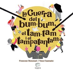 LA GUERRA DEL BUM-BUM, EL TAM-TAM I EL TAMPATANTAM | 9788418232879 | BONONAD, FRANCESC | Llibres Parcir | Llibreria Parcir | Llibreria online de Manresa | Comprar llibres en català i castellà online