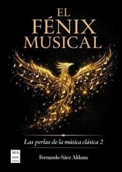 FENIX MUSICAL, EL | 9788410459328 | SAEZ ALDANA, FERNANDO | Llibres Parcir | Llibreria Parcir | Llibreria online de Manresa | Comprar llibres en català i castellà online